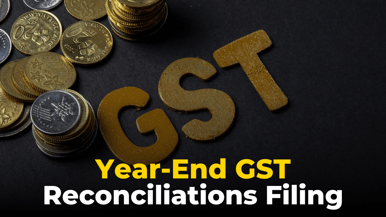 Year-End GST Reconciliations Filing